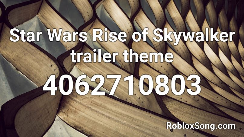 Star Wars Rise Of Skywalker Trailer Theme Roblox Id Roblox Music Codes - skywalker roblox id code
