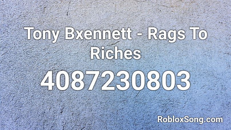 Tony Bxennett - Rags To Riches Roblox ID