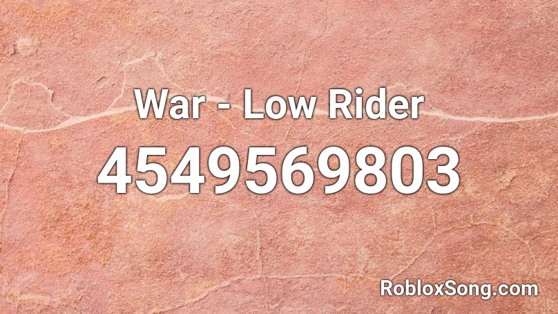 War - Low Rider Roblox ID