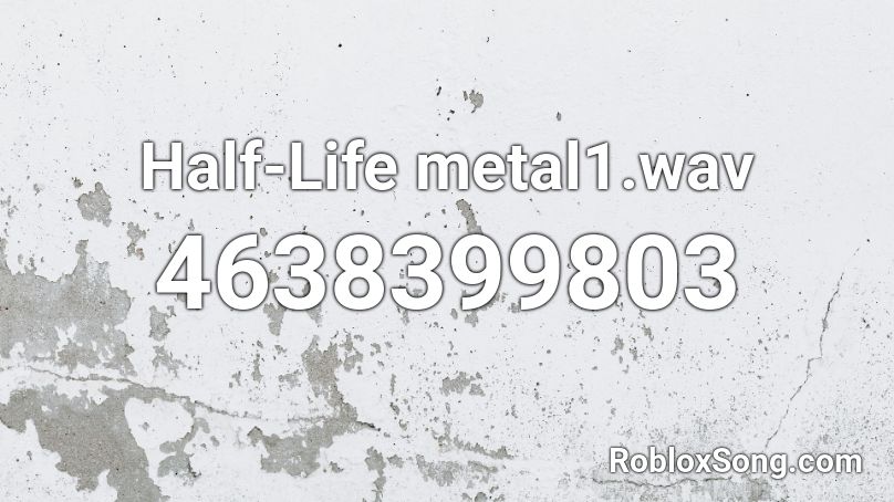 Half-Life metal1.wav Roblox ID