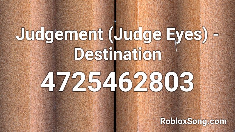 Judgement (Judge Eyes) - Destination Roblox ID