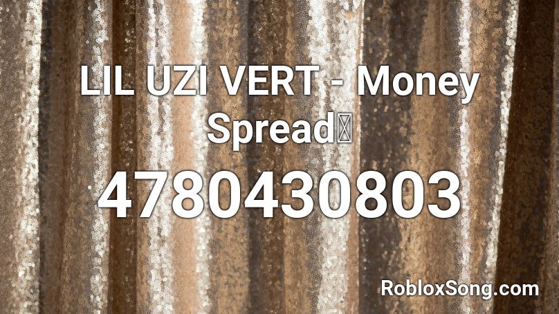 LIL UZI VERT - Money Spread💸 Roblox ID