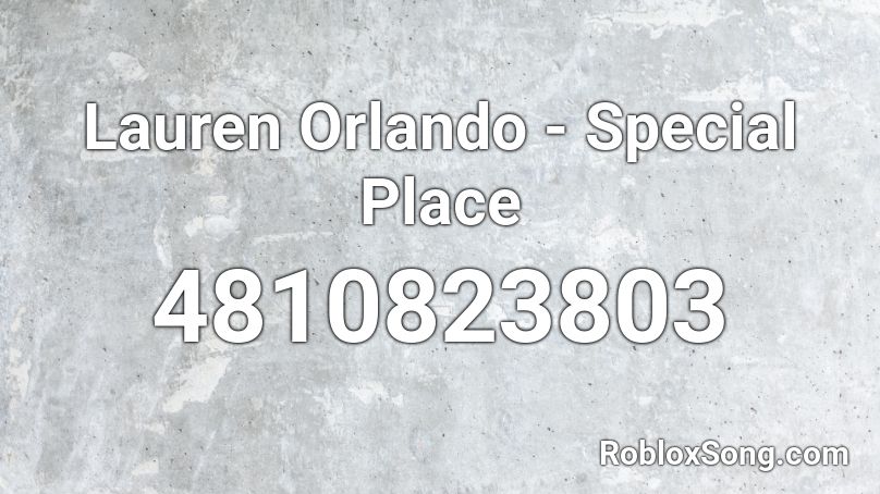 Lauren Orlando - Special Place Roblox ID