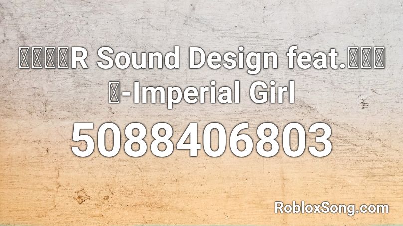 R Sound Design feat. Hatsune Miku - Imperial Girl Roblox ID