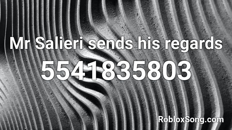 Mr Salieri sends his regards Roblox ID