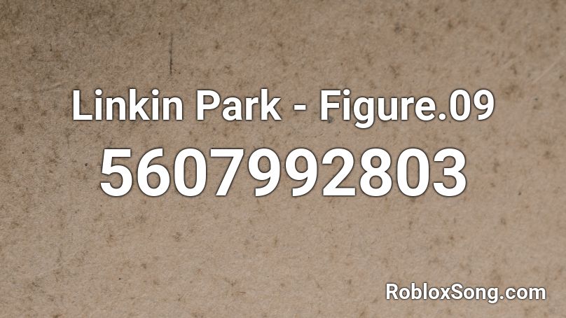 Linkin Park - Figure.09 Roblox ID