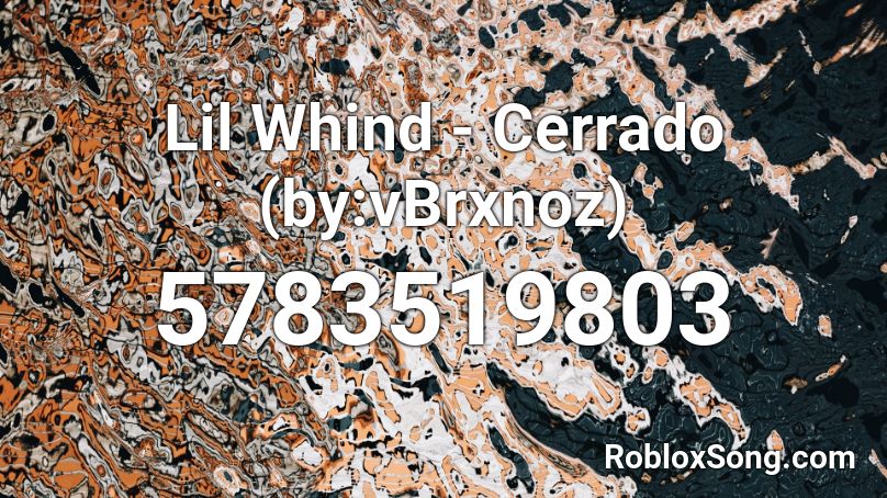 Lil Whind - Cerrado (by:vBrxnoz) Roblox ID