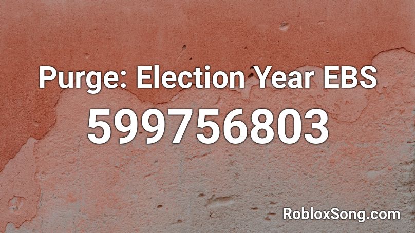 Purge: Election Year EBS Roblox ID