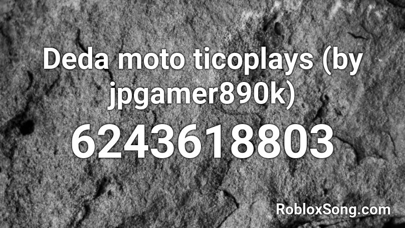Deda moto ticoplays (by jpgamer890k) Roblox ID
