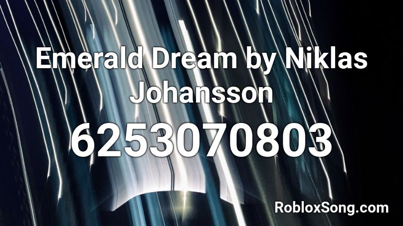 Emerald Dream by Niklas Johansson Roblox ID
