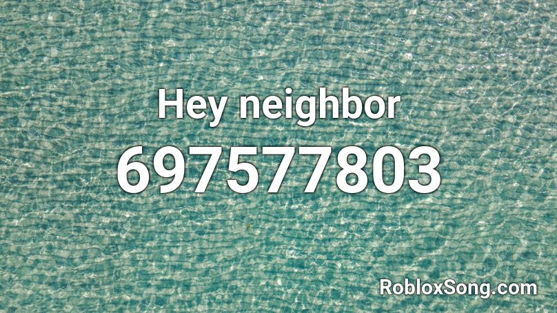 Hey neighbor Roblox ID
