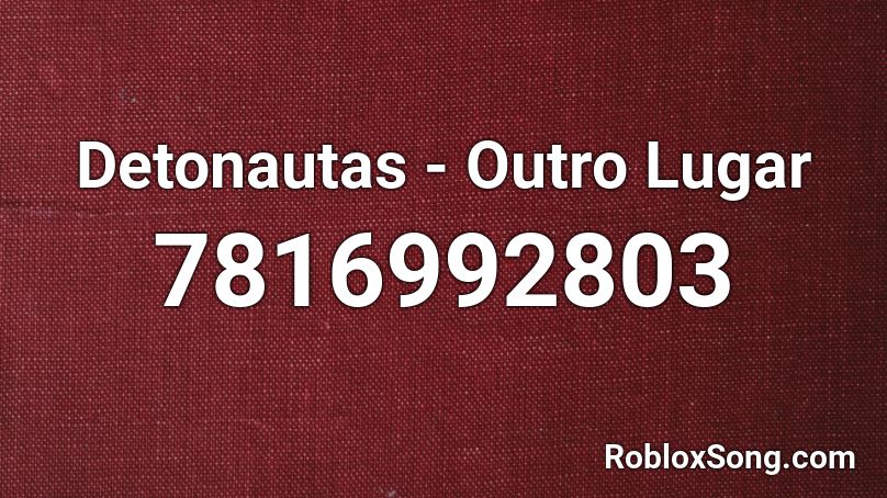 Detonautas - Outro Lugar Roblox ID