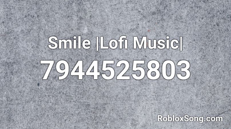 Smile |Lofi Music| Roblox ID