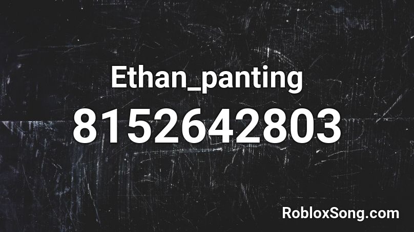 Ethan_panting Roblox ID