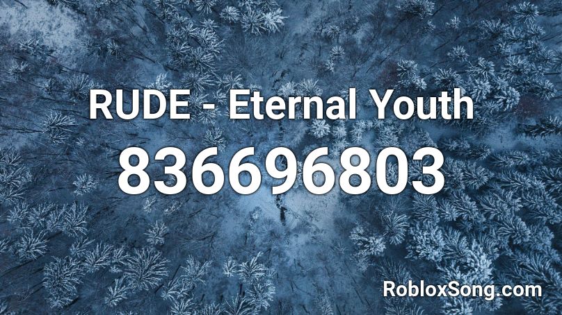 Rude Eternal Youth Roblox Id Roblox Music Codes - youth roblox id code