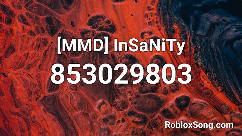 [MMD] InSaNiTy Roblox ID