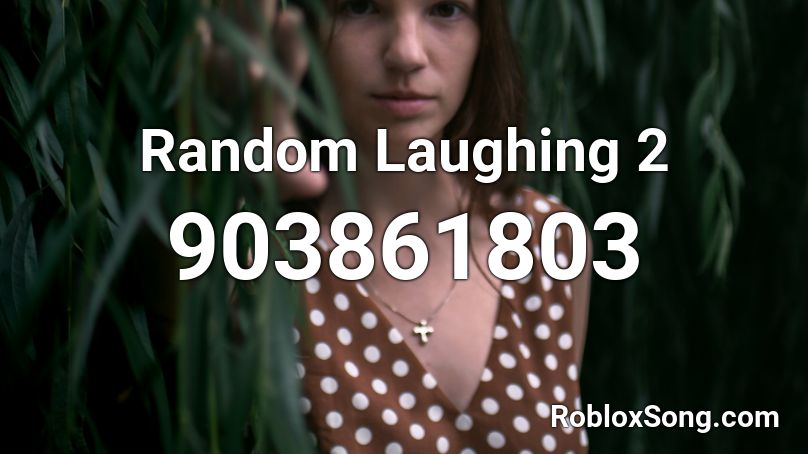 Random Laughing 2 Roblox ID