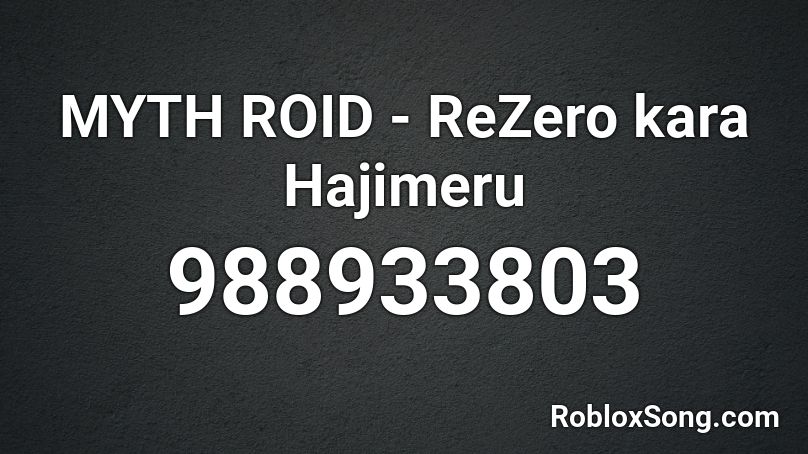 Myth Roid Rezero Kara Hajimeru Roblox Id Roblox Music Codes