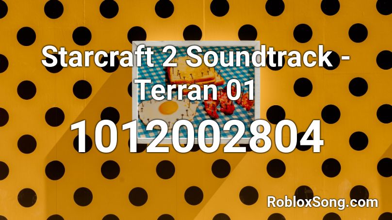 Starcraft 2 Soundtrack - Terran 01 Roblox ID