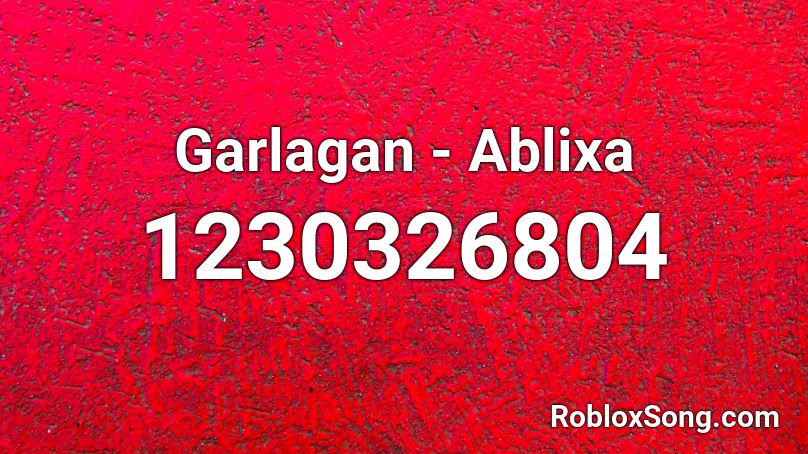 Garlagan - Ablixa Roblox ID