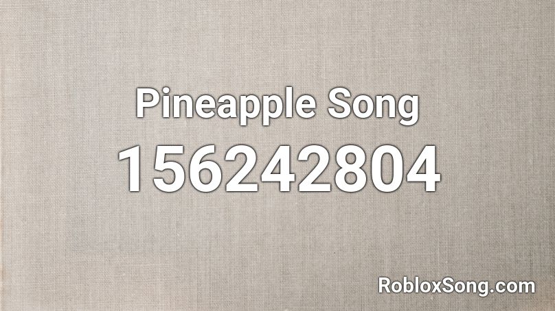 Pineapple Song Roblox ID