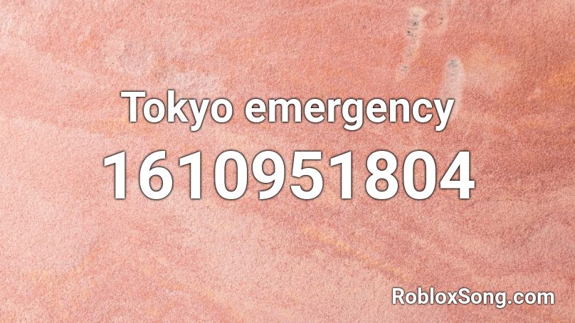 Tokyo emergency Roblox ID