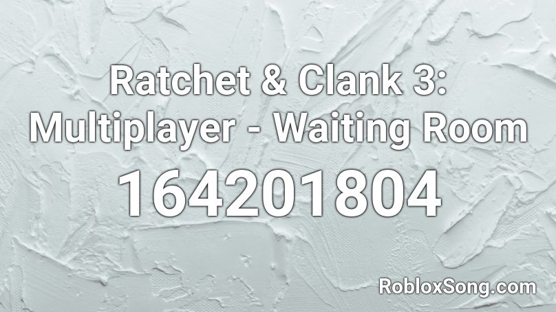 Ratchet & Clank 3: Multiplayer - Waiting Room 🎵 Roblox ID