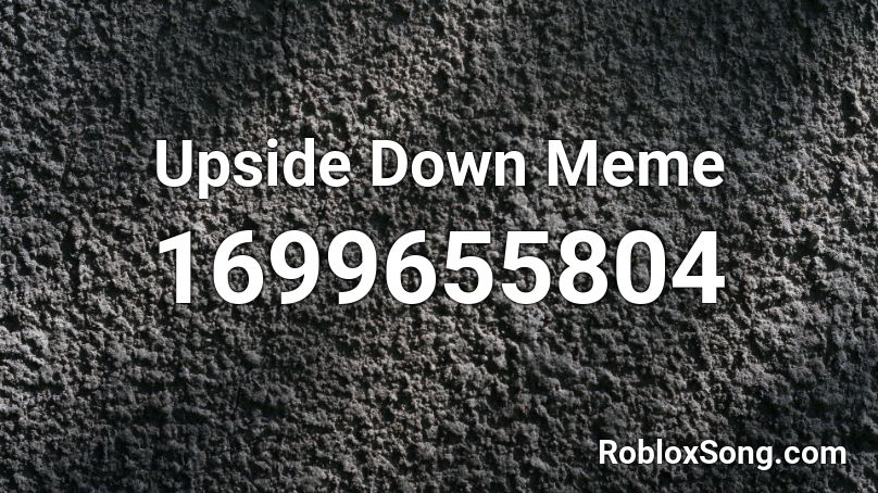 Upside Down Meme Roblox ID