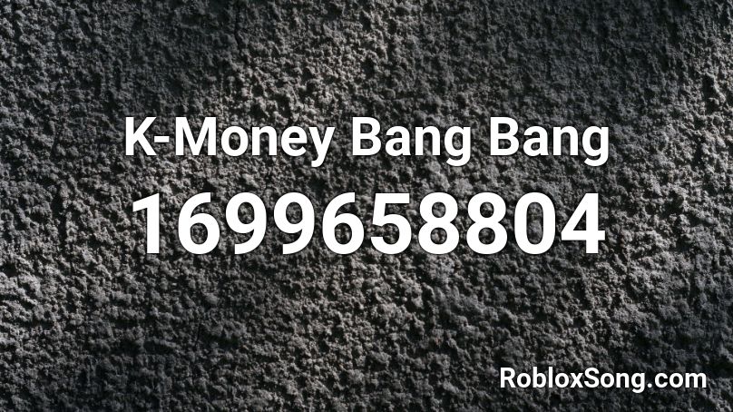 K-Money Bang Bang Roblox ID