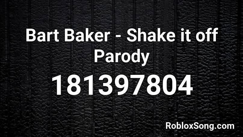 Bart Baker Shake It Off Parody Roblox Id Roblox Music Codes - bart baker parodies code on roblox