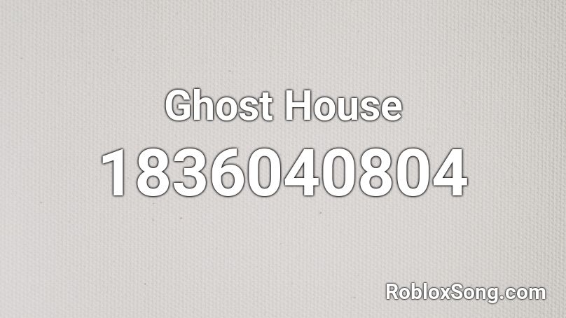 Ghost House Roblox ID