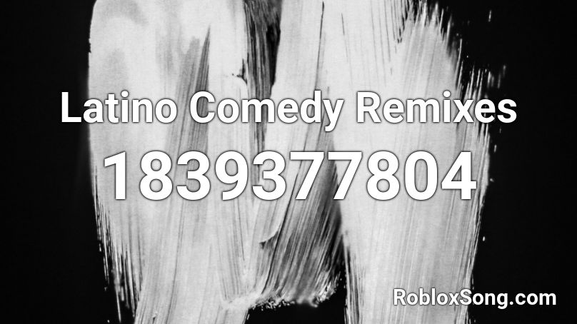 Latino Comedy Remixes Roblox ID