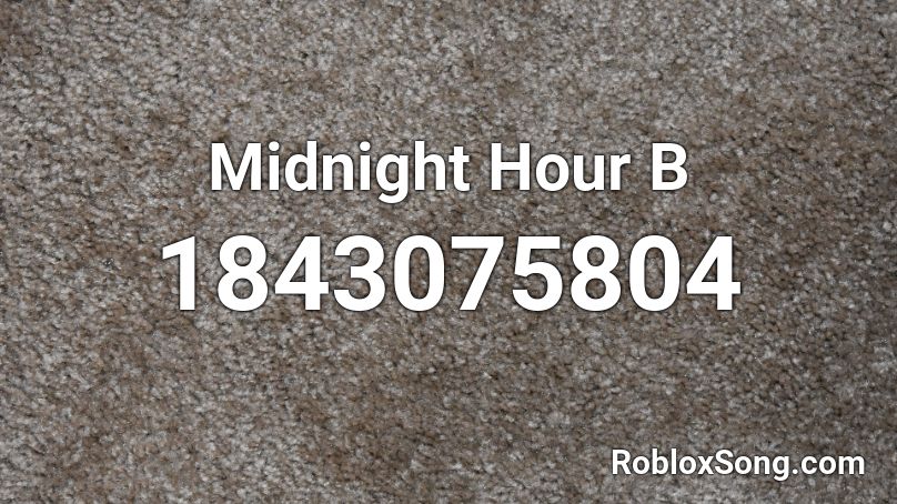 Midnight Hour B Roblox ID