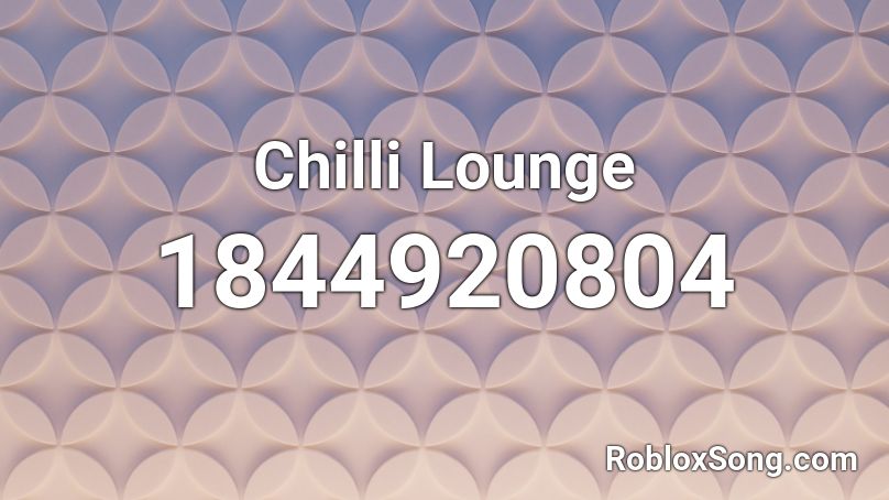 Chilli Lounge Roblox ID