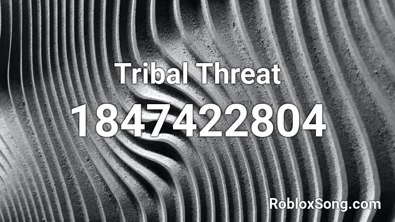 Tribal Threat Roblox ID