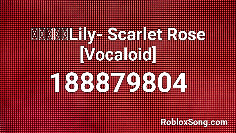 リリィ Lily Scarlet Rose Vocaloid Roblox Id Roblox Music Codes - rose picture roblox id