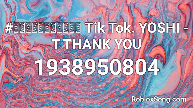  #กำลังฮิตใน  Tik Tok. YOSHI - T THANK YOU Roblox ID