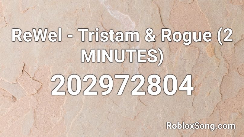ReWel - Tristam & Rogue (2 MINUTES) Roblox ID