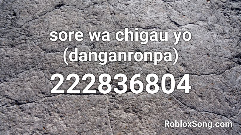 sore wa chigau yo (danganronpa) Roblox ID