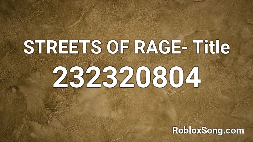 STREETS OF RAGE- Title Roblox ID
