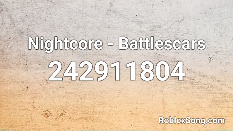 Nightcore - Battlescars Roblox ID