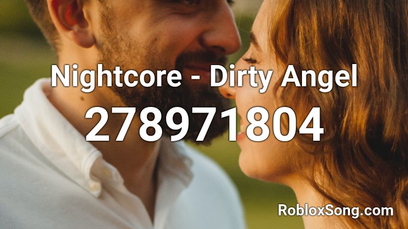 Nightcore - Dirty Angel  Roblox ID