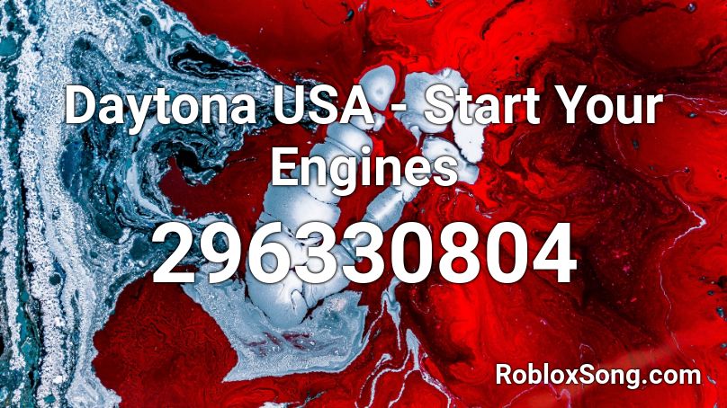 Daytona Usa Start Your Engines Roblox Id Roblox Music Codes - iamthekidyouknowwhatimean run roblox id
