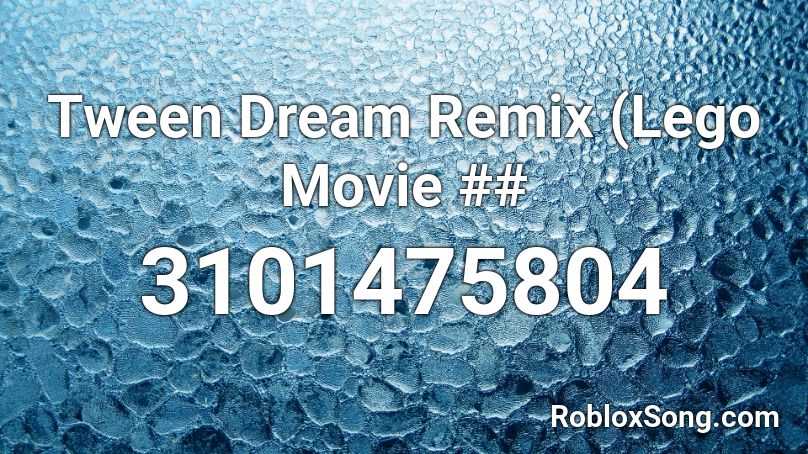 Tween Dream Remix (Lego Movie ## Roblox ID