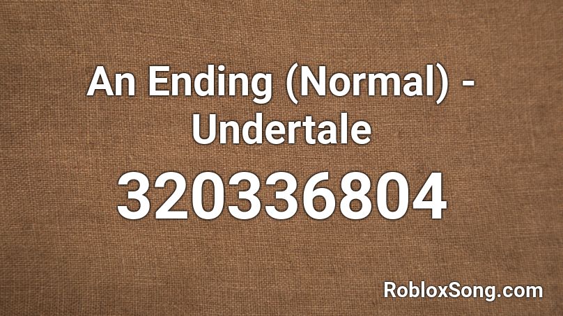 An Ending (Normal) - Undertale Roblox ID