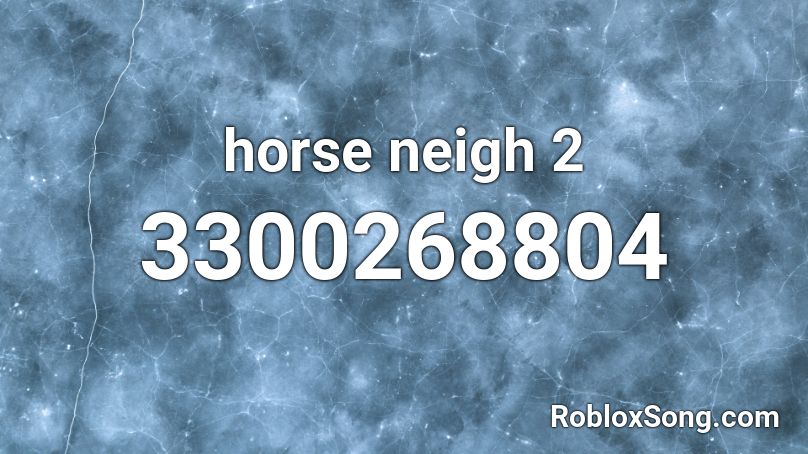 horse neigh 2 Roblox ID