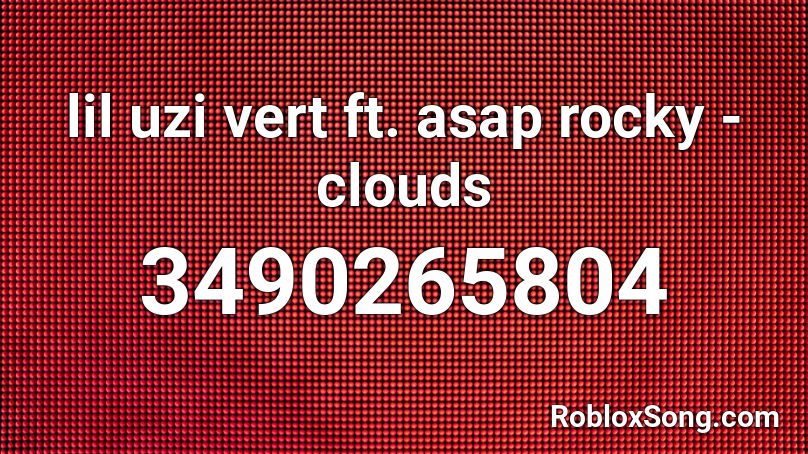 lil uzi vert ft. asap rocky - clouds Roblox ID