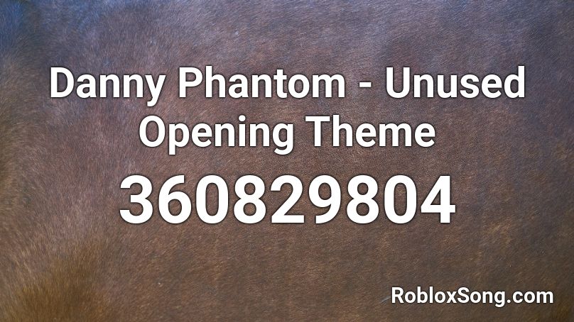 Danny Phantom - Unused Opening Theme Roblox ID