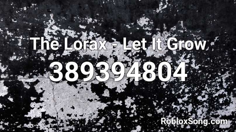 The Lorax - Let It Grow Roblox ID