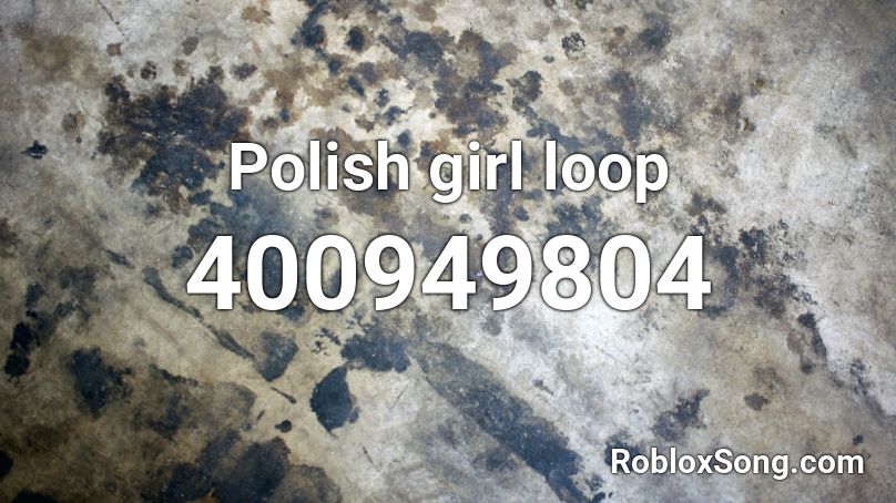 Polish girl loop Roblox ID